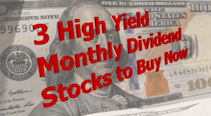 High Yield Monthly Dividend Stocks