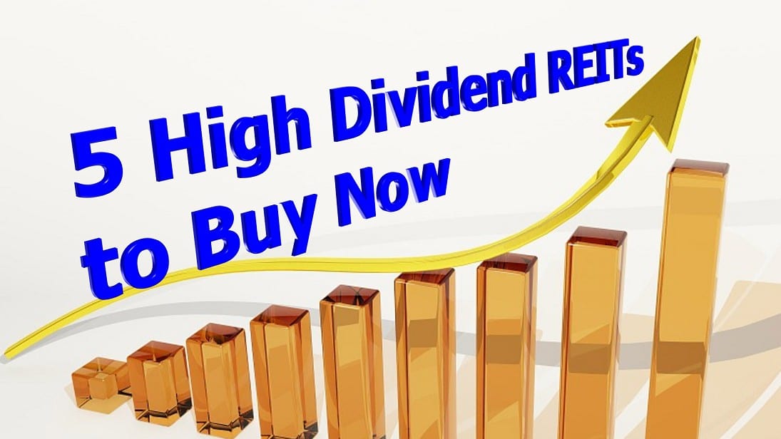 5 HighDividend REITs to Buy Now