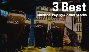 3 best dividend paying alcohol stocks to buy now