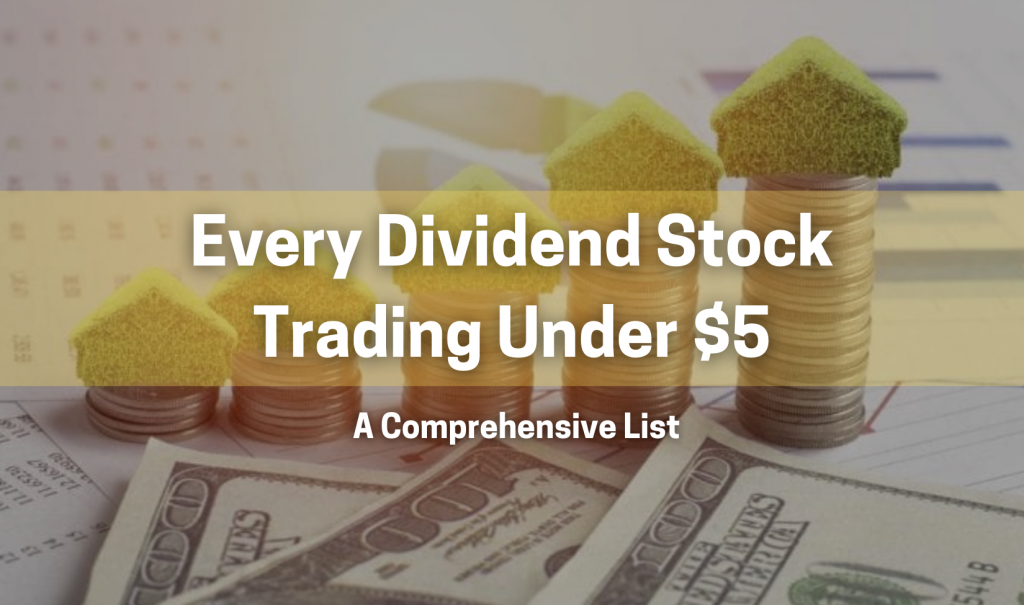 every dividend stock trading under $5