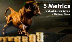 5 metrics to check before buying a dividend stock