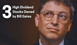 3 high dividend stocks owned by bill gates