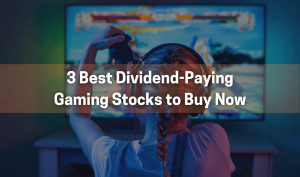 3 best dividend paying gaming stocks to buy now
