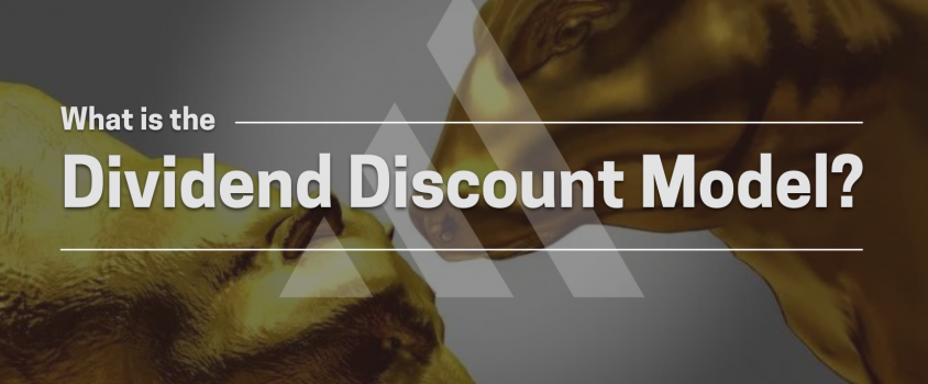 What is the Dividend Discount Model?