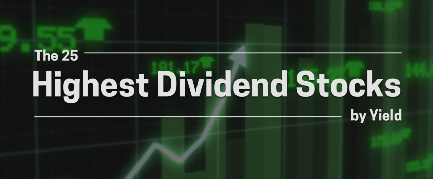 The 25 Highest Dividend Stocks by Yield