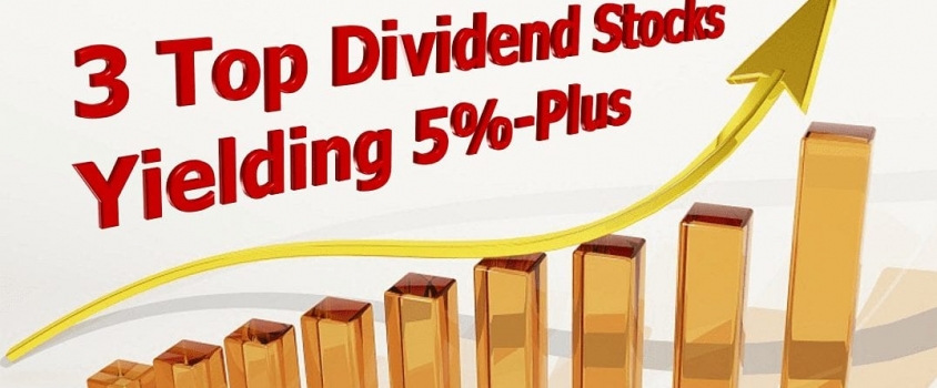 3 Top Dividend Stocks Yielding 5%-Plus