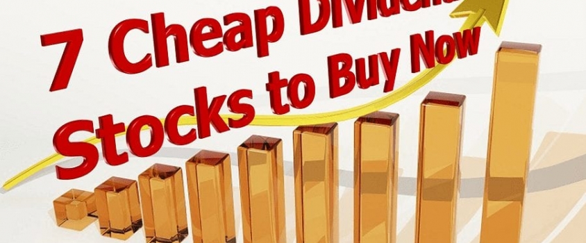 7 Cheap Dividend Stocks to Buy Now