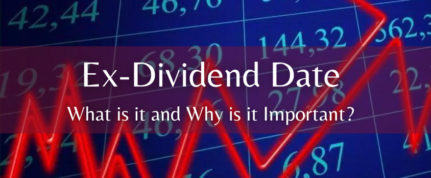 Ex-Dividend Date: What is it and Why is it Important?
